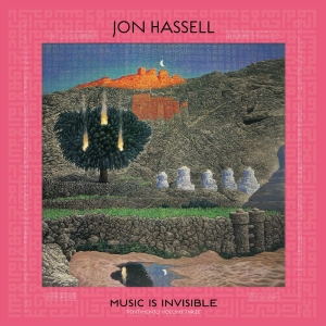 Hassell Jon - Music Is Invisible (Pentimento Volu