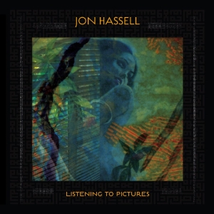 Hassell Jon - Listening To Pictures