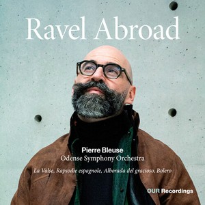 Maurice Ravel - Ravel Abroad