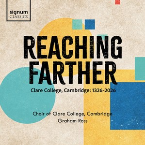 Choir Of Clare College Cambridge - Reaching Farther