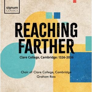 Choir Of Clare College Cambridge - Reaching Farther