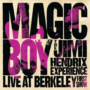 The Jimi Hendrix Experience - Magic Boy: The Jimi Hendrix Experience Live At Berkeley [First Show]