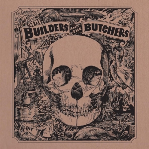 Builders And The Butchers The - The Builders And The Butchers (Silv