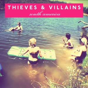 Thieves And Villains - South America