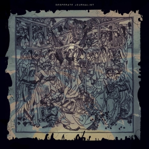 Desperate Journalist - Gilding The Lily