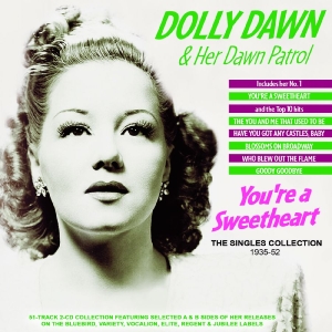 Dolly Dawn & Her Dawn Patrol - You're A Sweetheart - The Singles C