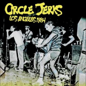 Circle Jerks - Los Angeles 1984