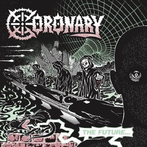 Coronary - The Future...Is Now