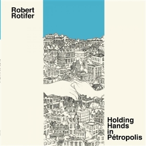 Rotifer Robert - Holding Hands In Petropolis