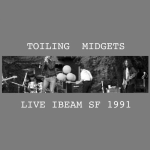 Toiling Midgets - Live Ibeam Sf 1991