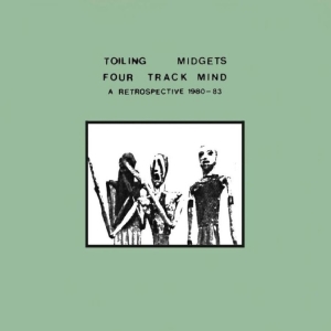 Toiling Midgets - Four Track Mind (A Retrospective 19