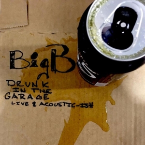 Big B - Drunk In The Garage Live & Acoustic