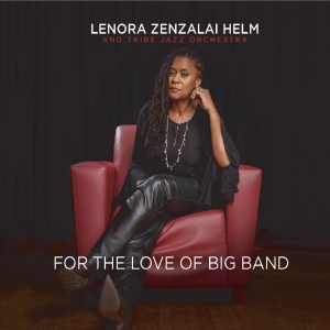 Helm Lenora Zenzalai & Tribe Jazz - For The Love Of Big Band