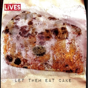 Lives - Let Them Eat Cake