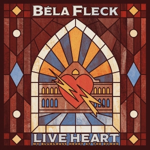 Fleck Béla - Live Heart: My Bluegrass Heart At T