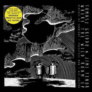Guiddo Tomasz & Jimi Tenor - Where The Wild Roam