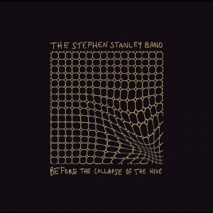Stephen Stanley Band - Before The Collapse Of The Hyve