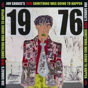 Various Artists - Jon Savage's 1976 Something Was Goi