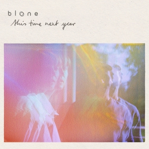 Blone - This Time Next Year