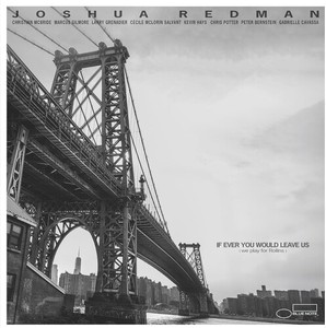 Joshua Redman - If Ever You Would Leave Us (We Play