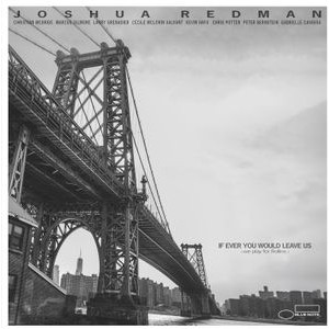Joshua Redman - If Ever You Would Leave Us (We Play