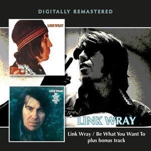 Link Wray - Link Wray / Be What You Want To Be