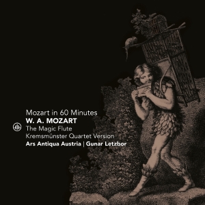 Ars Antiqua Austria & Gunar Letzbor - Mozart In 60 Minutes - The Magic Flute - Kremsmünster Quartet Version