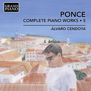 Manuel Maria Ponce - Complete Piano Works, Vol. 5