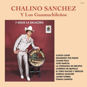 Chalino Sanchez Featuring Los Guam - Y Sigue La Balacera
