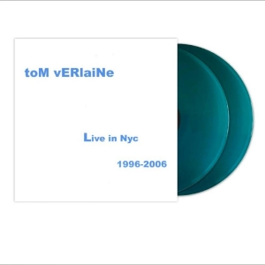 Verlaine Tom - Live In Nyc 1996-2006 (Sea Blue Vinyl)