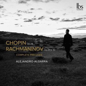 Algarra Alejandro - Chopin & Rachmaninov: Complete Prel