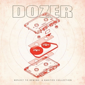 Dozer - Reflect To Rewind : A Rarirties Col