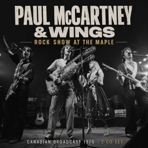 Paul McCartney & Wings - Rock Show At The Maple (2 Cd)