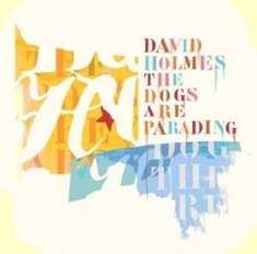 Holmes David - Dogs Are Parading - Vbo Special Ed