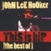 Hooker John Lee - This Is Hip - Best Of i gruppen CD / Jazz/Blues hos Bengans Skivbutik AB (570965)