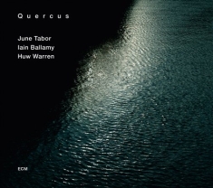 June Tabor  Iain Ballamy Huw Warren - Quercus