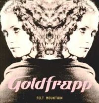 GOLDFRAPP - FELT MOUNTAIN