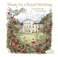 Susanna Andersson / Francisca Skoog - Music For A Royal Wedding