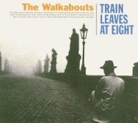 Walkabouts - Train Leaves At Eight i gruppen CD / Rock hos Bengans Skivbutik AB (590263)