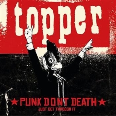 Topper - Punk Dont Death Just Get Through It