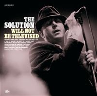 The Solution - Will Not Be Televised
