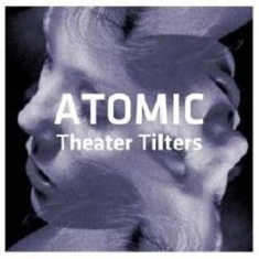 Atomic - Theatre Tilters (2 Cd)