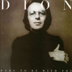 Dion - Born To Be With You/Streetheart