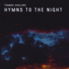 Haglund Tommie - Hymns To The Night