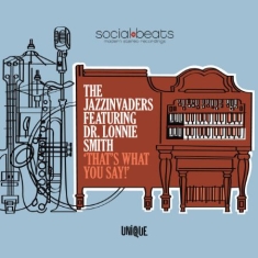Jazzinvaders Feat. Dr. Lonnie Smith - That's What You Say!
