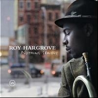 Roy Hargrove - Nothing Serious i gruppen CD / Jazz/Blues hos Bengans Skivbutik AB (607251)