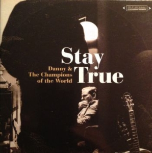 Danny And The Champions Of The Worl - Stay True