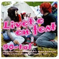 Blandade Artister - Livet E En Fest 90-Tal i gruppen VI TIPSAR / Lagerrea / CD REA / CD POP hos Bengans Skivbutik AB (612439)