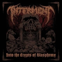 Interment - Into The Crypts Of Blasphemy