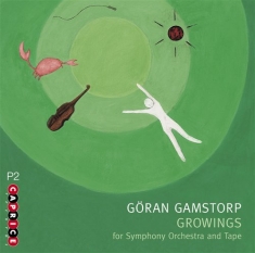 Gamstorp Göran - Growings For Symphony Orch And Tape